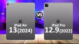 iPad Air 13 2024 VS iPad Pro 12.9 2022