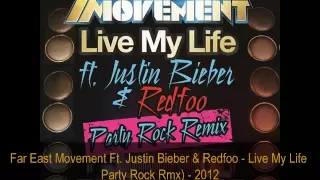 Far East Movement ft. Justin Bieber & Redfoo - Live My Life (Party Rock Remix)