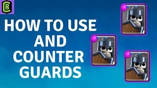 How to Use and Counter Guards in Clash Royale