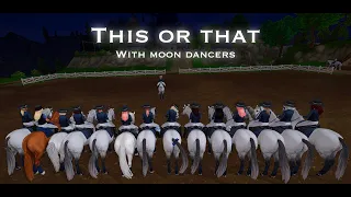 This or That I Get to know Moon Dancers I Starstable club