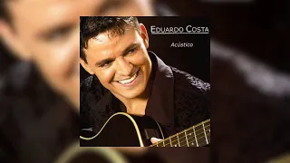 Eduardo Costa - Acústico [2004] (Álbum Completo)