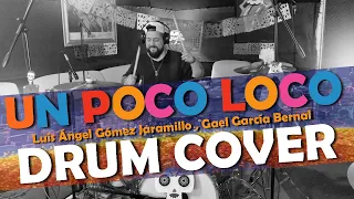 Un Poco Loco - Luis Ángel Gómez Jaramillo, Gael García Bernal  ( de coco) (Drum Cover)
