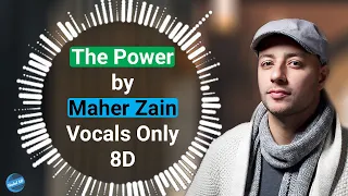 Maher Zain - The Power | Vocals Only(8D) | Halal 8D