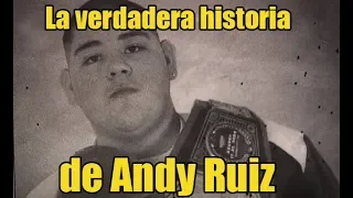 La verdadera historia de Andy Ruiz 😪