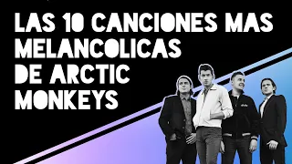 Las 10 canciones más MELANCÓLICAS de Arctic Monkeys