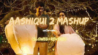 Aashiqui 2 Mashup (slowed+reverb) - lyrics | CEYLON-ViBES