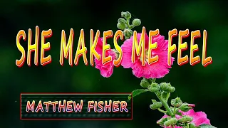 SHE MAKES ME FEEL [ karaoke version ] popularized by MATTHEW FISHER