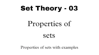 3. Properties of sets | Set theory | Properties of sets with examples