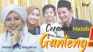 Ceramah "Habib Ganteng" Rifky Alaydrus Terkini🔴 Keluarga Saqinah Mawadah Warrahmah