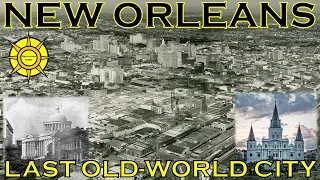New Orleans-The Last Old-World City