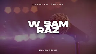 Czesław Śpiewa - W Sam Raz (KANAR Remix)