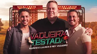 VAQUEIRA TESTADA IGUINHO E LULINHA & REY VAQUEIRO