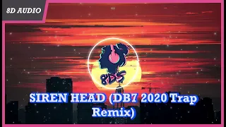 SIREN HEAD (DB7 2020 Trap Remix) [8D Audio🎧]