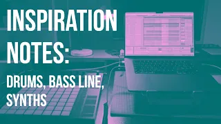 inspiration notes: drums, bass line & synths tips | distilled noise