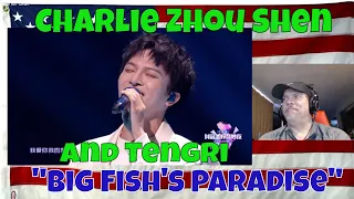 Charlie Zhou Shen and Tengri "Big Fish's Paradise" Douyin Wonderful Wonderful Night - REACTION
