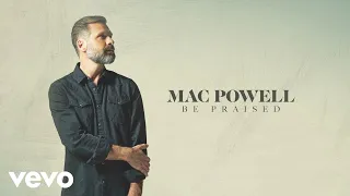 Mac Powell - Be Praised (Audio)