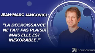 Jean-Marc Jancovici : "La décroissance ne fait pas plaisir mais elle est inexorable !"