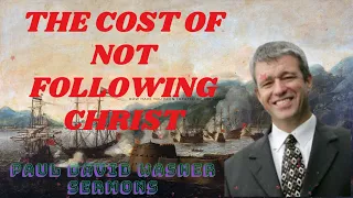 Paul David Washer Sermons The Cost of Not Following Christ