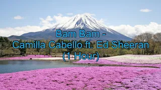 Bam Bam - Camilla Cabello ft. Ed Sheeran (1 Hour w/ Lyrics)