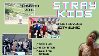 REACTING TO STRAY KIDS|| CHANGBIN' VLOG|| SHOWTERVIEW WITH SUNMI|| CASE 143 LIVE ON BTOB KISS RADIO