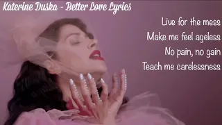 Katerine Duska - Better Love Lyrics