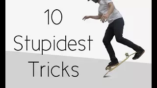 10 Stupidest Skateboard Tricks