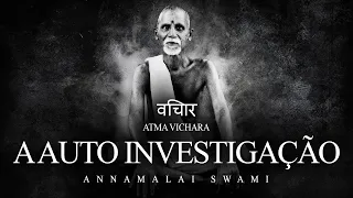 Annamalai Swami - Atma-Vichara - A Autoinvestigação