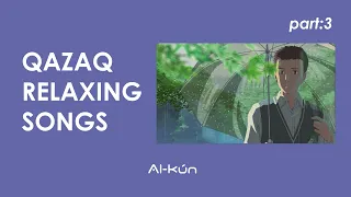QAZAQ RELAXING SONGS(new school)part:3