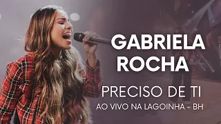 Gabriela Rocha - Preciso de Ti | Lagoinha BH