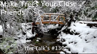 Tim Talk's #130 Make Trees Your Close Friends