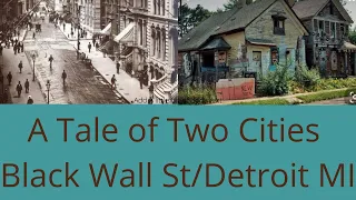 A Tale Of Two Cities| Black Wall St|Detroit MI