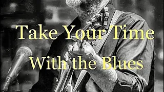 Tim Lerch - Take Your Time (When You Play The Blues) Tim’s mellow rant.