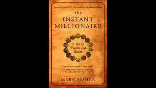 "The Instant Millionaire: A Tale of Wisdom and Wealth by Mark Fisher "