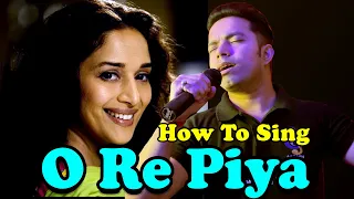 How To Sing - O Re Piya | Hindi Singing Tutorial | Aakash Singh | Madhuri D | Rahat Fateh Ali Khan