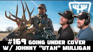 Going Under Cover w/ Johnny "Utah" Mulligan | HUNTR Podcast #169