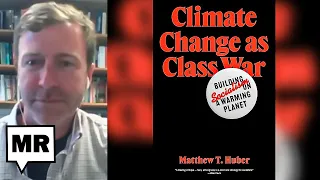 Climate Change As Class War: Can Socialism Solve The Climate Crisis? | Matt Huber | TMR