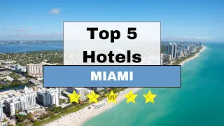 Top 5 Recommended Hotels In Miami | Best Hotels In Miami