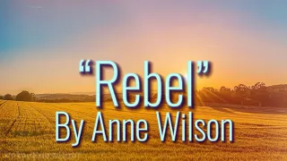 “Rebel” | by Anne Wilson | Lyrics