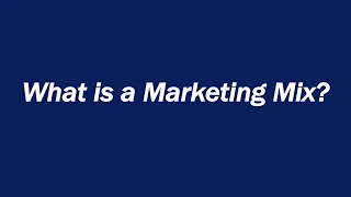 What is a Marketing Mix?