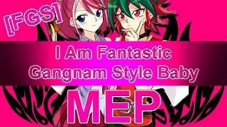 ❰FGS❱ I Am Fantastic Gangnam Style Baby ‖ MEP
