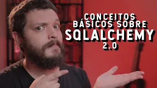 SQLAlchemy: conceitos básicos, uma introdução a versão 2 | Live de Python #258