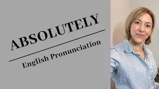 How to Pronounce ABSOLUTELY - American English Pronunciation Lesson