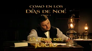 02 La hora del Juicio - Como en los días de Noé - Days of Noah