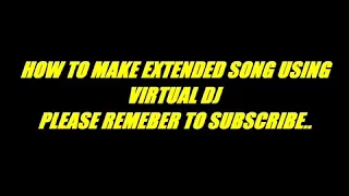 HOW TO MAKE EXTENDED SONG USING VIRTUAL