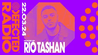 Defected Radio Show Hosted by Rio Tashan 22.03.24