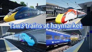 Tsw3 trains at haymarket