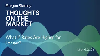 What If Rates Are Higher for Longer?