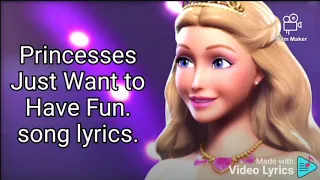 Princesses just want to have fun. song lyrics. Barbie in princess and popstar.