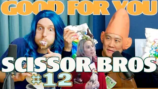 Good For You | Scissor Bros with Jeremiah Watkins & Steebee Weebee | Ep 12