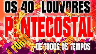 OS 40 LOUVORES PENTECOSTAL DE TODOS OS TEMPOS  R&R STUDIO